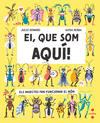 EI, QUE SOM AQU!
