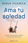 AMA TU SOLEDAD. MUCHAS VECES LA MEJOR COMPAA LA ENCUENTRAS ESTANDO SOLO