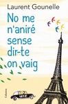 NO ME N'ANIR SENSE DIR-TE ON VAIG