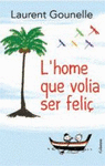 L'HOME QUE VOLIA SER FELI