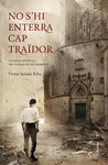 NO S'HI ENTERRA CAP TRA�DOR