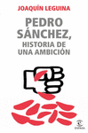 PEDRO SÁNCHEZ, HISTORIA DE UNA AMBICIÓN