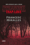 STRANGER THAN LOVE. MS ESTRANY QUE LAMOR