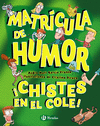 MATRCULA DE HUMOR. CHISTES EN EL COLE!