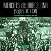 MERCATS DE BARCELONA. SEGLES XX I XXI