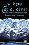 JA HEM FET EL CIM! EPISODIS HIST�RICS DE L'ALPINISME CATAL?�