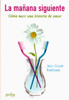 LA MA�ANA SIGUIENTE : C�MO NACE UNA HISTORIA DE AMOR