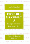 ENS��AME TUS CAMINOS 5. TIEMPO ORDINARIO. SEMANAS 10 A 21