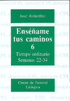 ENS��AME TUS CAMINOS 6. TIEMPO ORDINARIO. SEMANAS 22 A 34