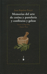 MEMORIAS DEL ARTE DE COSINA Y PASTELERA Y CONFITURAS Y GELEAS