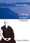 QUE ES EL ZEN. INTRODUCCI�N PR�CTICA A LA MEDITACI�N ZEN