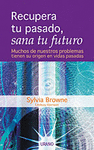 RECUPERA TU PASADO SANA TU FUTURO