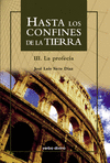 HASTA LOS CONFINES (III) DE LA TIERRA. LA PROFECIA