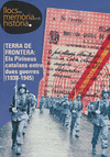 TERRA DE FRONTERA: ELS PIRINEUS CATALANS ENTRE DUES GUERRES (1938-1945)
