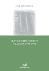 EL PODER FRANQUISTA A LLEIDA, 1938-1951.