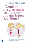DETRAS DE UNA GRAN MUJER SIEMPRE HAY OTRA QUE LE P