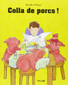 COLLA DE PORCS!