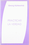 PRACTICAR LA VERDAD