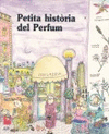 PETITA HIST�RIA DEL PERFUM