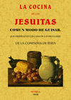 LA COCINA DE LOS JESUITAS. COMUN MODO DE GUISAR, QUE OBSERVABAN EN LAS CASAS DE