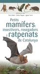 PETITS MAMFERS: INSECTVORS, ROSEGADORS I RATPENATS DE CATALUNYA