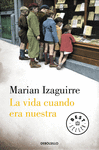 LA VIDA CUANDO ERA NUESTRA