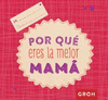 POR QU� ERES LA MEJOR MAM�