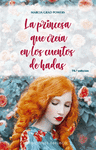 LA PRINCESA QUE CRE�A EN LOS CUENTOS DE HADAS (N.E.)