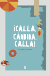 �CALLA, C�NDIDA, CALLA!