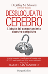 DESBLOQUEA TU CEREBRO. LIBRATE DEL COMPORTAMIENTO OBSESIVO-COMPULSIVO