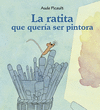 LA RATITA QUE QUERA SER PINTORA