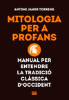 MITOLOGIA PER A PROFANS. MANUAL PER ENTENDRE LA TRADICI CLSSICA D'OCCIDENT