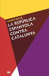LA REPBLICA ESPANYOLA CONTRA CATALUNYA