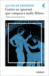 CONTRA UN IGNORANT QUE COMPRAVA MOLTS LLIBRES / UN INTELLECTUAL SENSE CULTURA