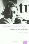 MARIA AURELIA CAPMANY ESCRIURE LA VIDA EN FEMENI
