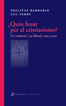 �QUIN FUTUR PER AL CRISTIANISME? UN CARDENAL I UN FIL�SOF, CARA A CARA