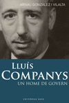 LLUIS COMPANYS -UN HOME DE GOVERN