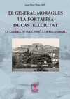 GENERAL MORAGUES I LA FORTALESA DE CASTELLCIUTAT
