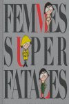 FEMMES SUPERFATALES