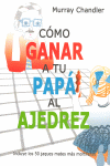 COMO GANAR A TU PAPA AL AJEDREZ