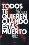 TODOS TE QUIEREN CUANDO EST�S MUERTO