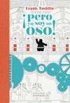 �PERO YO SOY UN OSO!