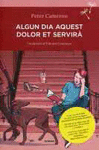 AQUEST DOLOR ET SERVIRA ALGUN DIA