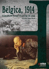 BELGICA 1914. LUDENDORFF ROMPE EL CERRO DE LIEJA