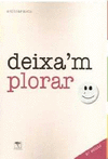 DEIXA'M PLORAR  2ED.