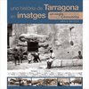 UNA HISTORIA DE TARRAGONA EN IMATGES