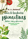GU�A DE LAS PLANTAS PSICOACTIVAS. HISTORIA, USOS Y APLICACIONES