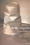ARTE, �L�QUIDO?