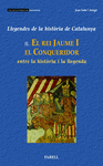 EL REI JAUME I EL CONQUERIDOR ENTRE LA HISTORIA I LA LLEGENDA