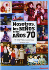 NOSOTROS, LOS NIOS DE LOS AOS 70